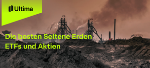Die besten Seltene Erden ETFs und Aktien